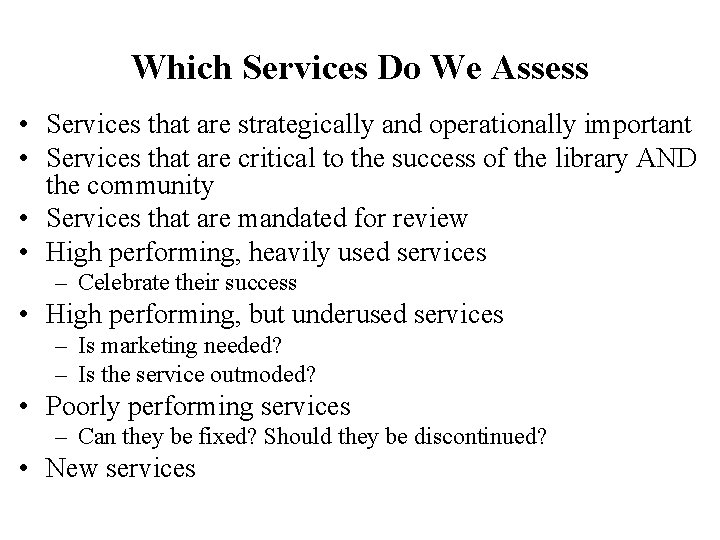 Which Services Do We Assess • Services that are strategically and operationally important •