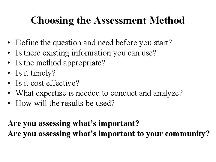 Choosing the Assessment Method • • Define the question and need before you start?