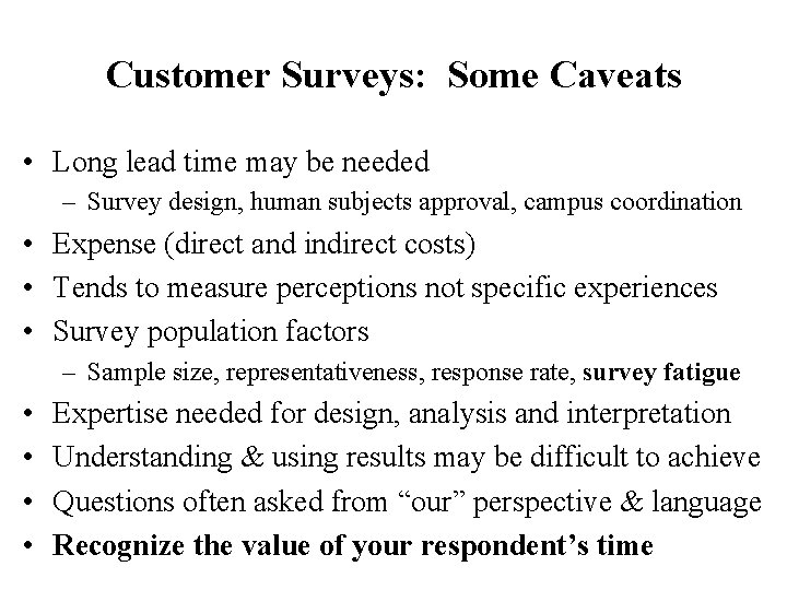 Customer Surveys: Some Caveats • Long lead time may be needed – Survey design,