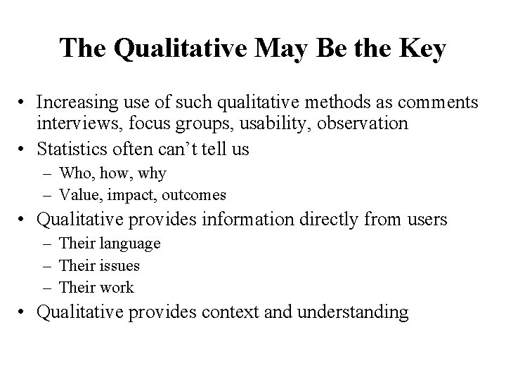 The Qualitative May Be the Key • Increasing use of such qualitative methods as