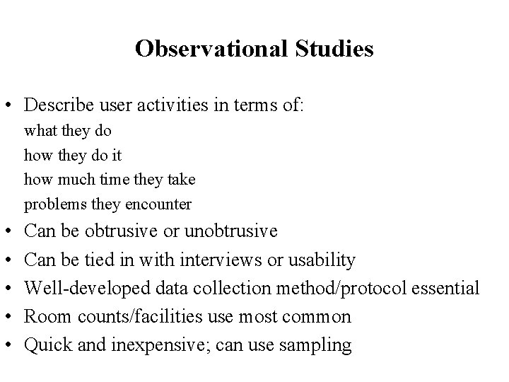 Observational Studies • Describe user activities in terms of: what they do how they