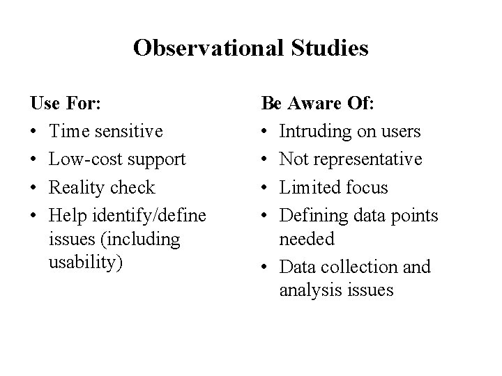 Observational Studies Use For: • Time sensitive • Low-cost support • Reality check •