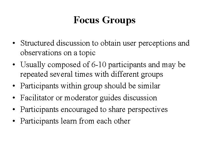 Focus Groups • Structured discussion to obtain user perceptions and observations on a topic