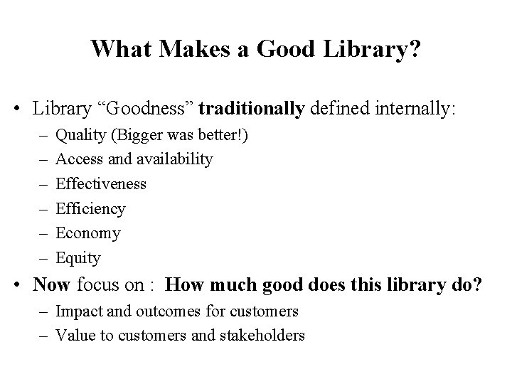 What Makes a Good Library? • Library “Goodness” traditionally defined internally: – – –