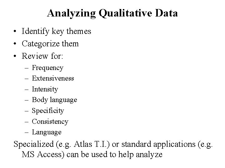 Analyzing Qualitative Data • Identify key themes • Categorize them • Review for: –