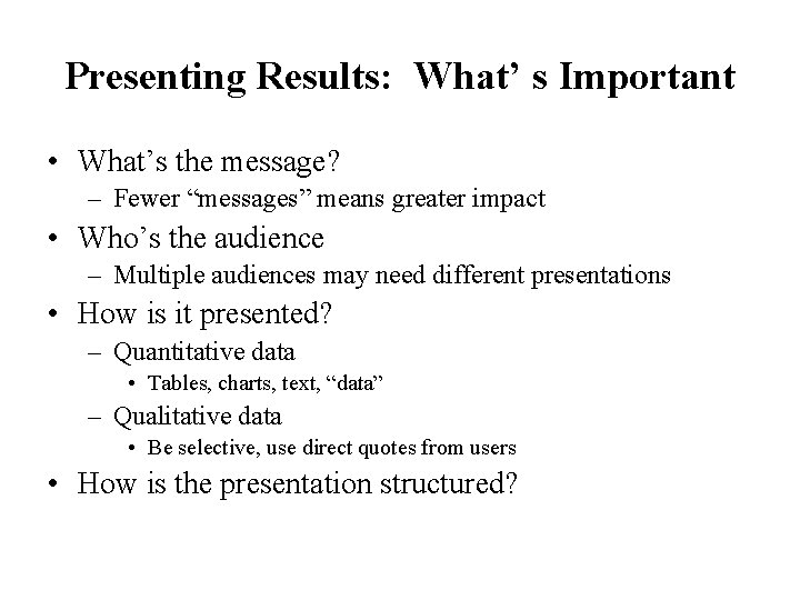 Presenting Results: What’ s Important • What’s the message? – Fewer “messages” means greater