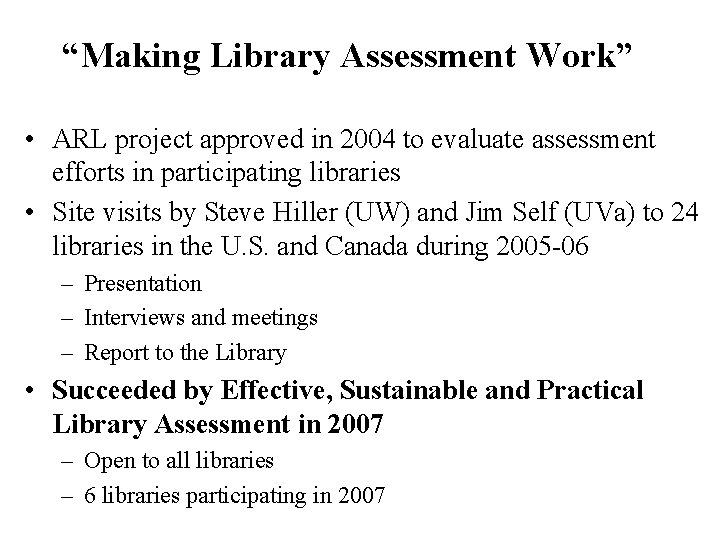 “Making Library Assessment Work” • ARL project approved in 2004 to evaluate assessment efforts