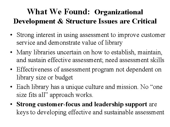 What We Found: Organizational Development & Structure Issues are Critical • Strong interest in