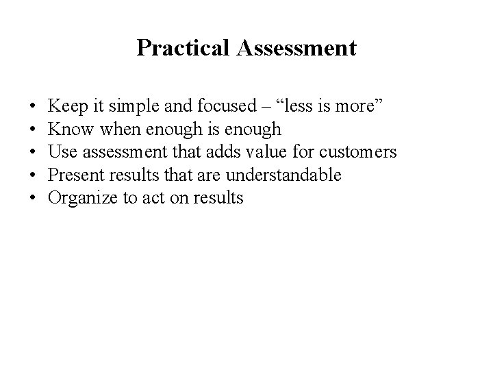 Practical Assessment • • • Keep it simple and focused – “less is more”