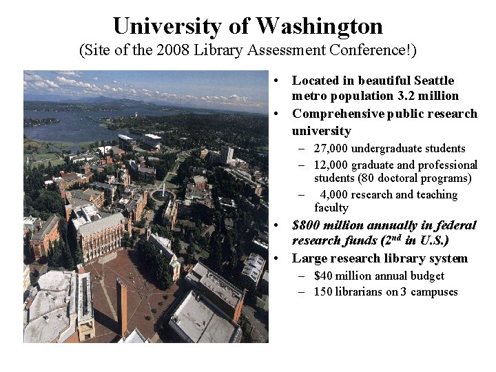 University of Washington (Site of the 2008 Library Assessment Conference!) • Located in beautiful