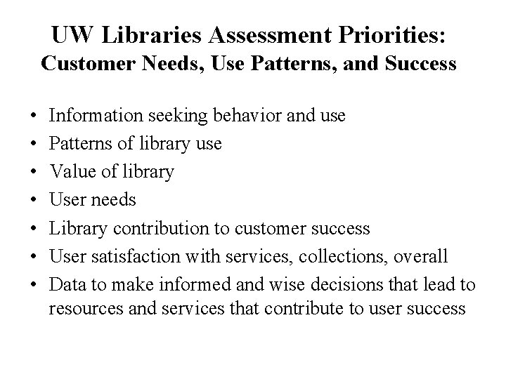 UW Libraries Assessment Priorities: Customer Needs, Use Patterns, and Success • • Information seeking