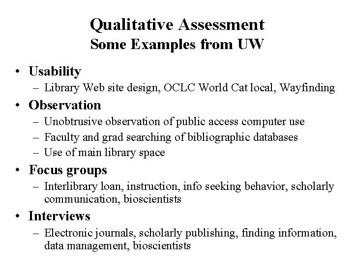 Qualitative Assessment Some Examples from UW • Usability – Library Web site design, OCLC