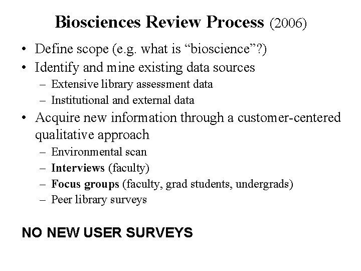 Biosciences Review Process (2006) • Define scope (e. g. what is “bioscience”? ) •