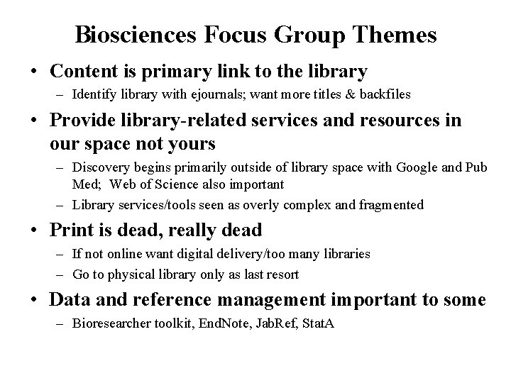 Biosciences Focus Group Themes • Content is primary link to the library – Identify