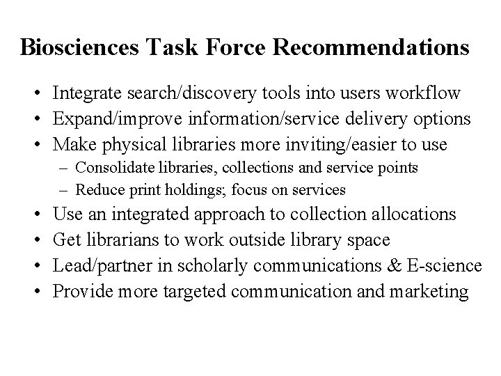 Biosciences Task Force Recommendations • Integrate search/discovery tools into users workflow • Expand/improve information/service