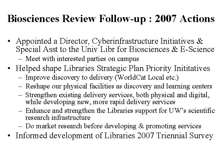 Biosciences Review Follow-up : 2007 Actions • Appointed a Director, Cyberinfrastructure Initiatives & Special