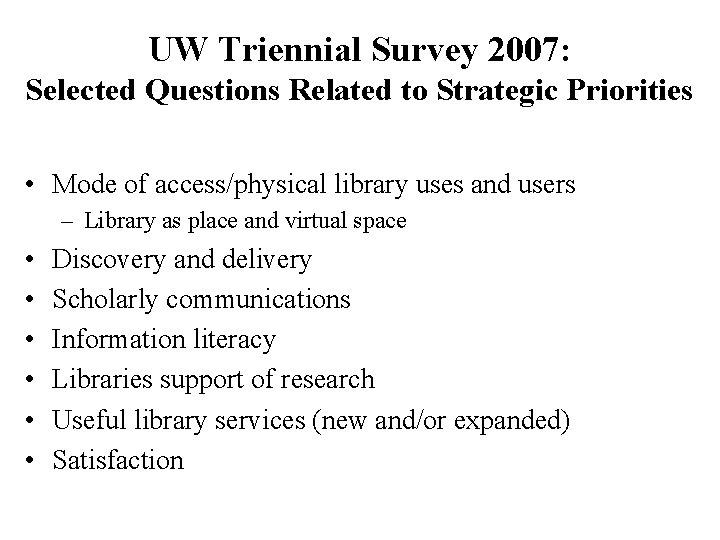 UW Triennial Survey 2007: Selected Questions Related to Strategic Priorities • Mode of access/physical