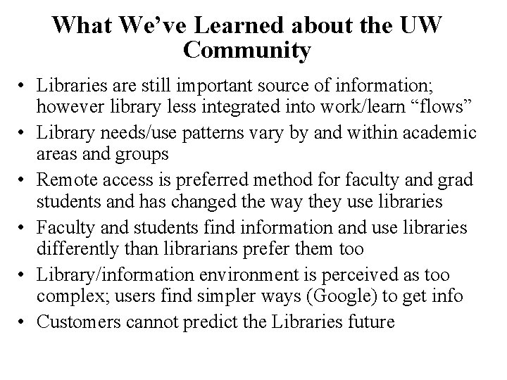 What We’ve Learned about the UW Community • Libraries are still important source of