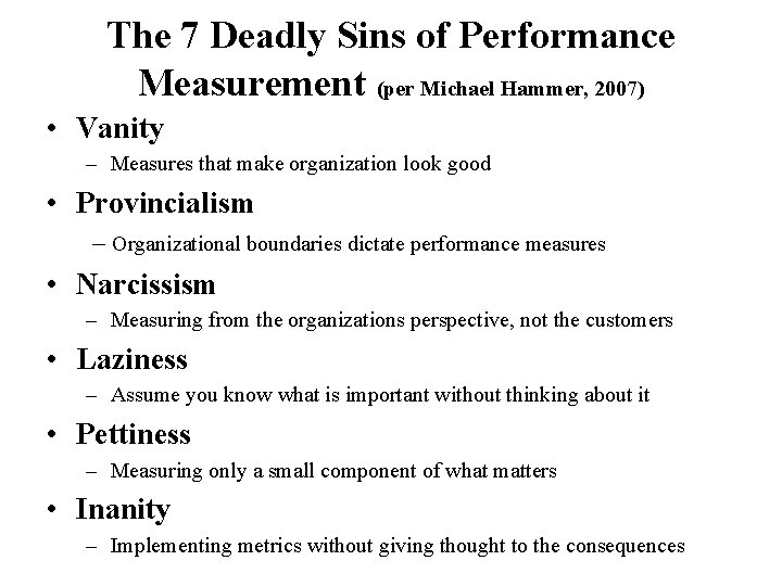 The 7 Deadly Sins of Performance Measurement (per Michael Hammer, 2007) • Vanity –