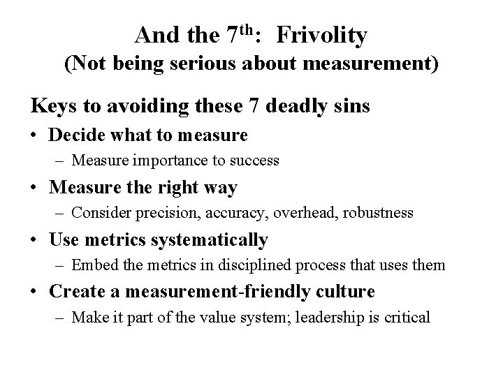 And the 7 th: Frivolity (Not being serious about measurement) Keys to avoiding these