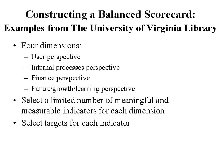 Constructing a Balanced Scorecard: Examples from The University of Virginia Library • Four dimensions: