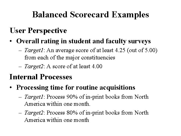 Balanced Scorecard Examples User Perspective • Overall rating in student and faculty surveys –