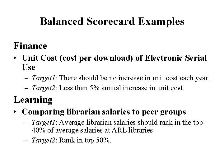 Balanced Scorecard Examples Finance • Unit Cost (cost per download) of Electronic Serial Use