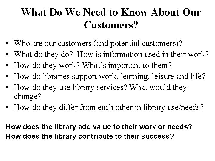 What Do We Need to Know About Our Customers? • • • Who are