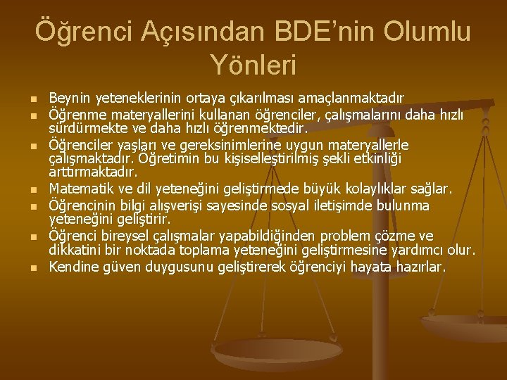 Öğrenci Açısından BDE’nin Olumlu Yönleri n n n n Beynin yeteneklerinin ortaya çıkarılması amaçlanmaktadır