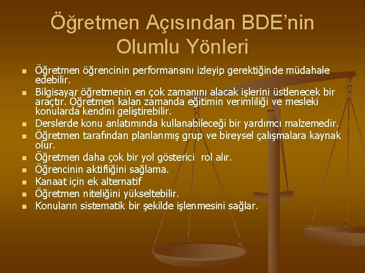 Öğretmen Açısından BDE’nin Olumlu Yönleri n n n n n Öğretmen öğrencinin performansını izleyip