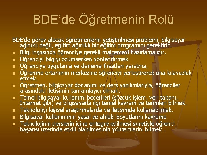 BDE’de Öğretmenin Rolü BDE’de görev alacak öğretmenlerin yetiştirilmesi problemi, bilgisayar ağırlıklı değil, eğitim ağırlıklı