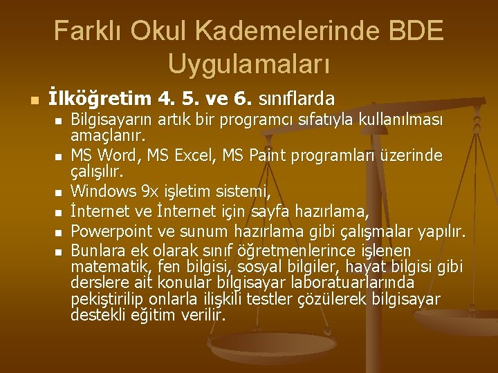 Farklı Okul Kademelerinde BDE Uygulamaları n İlköğretim 4. 5. ve 6. sınıflarda n n