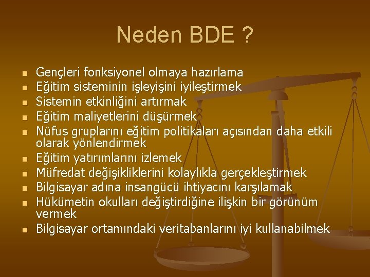 Neden BDE ? n n n n n Gençleri fonksiyonel olmaya hazırlama Eğitim sisteminin