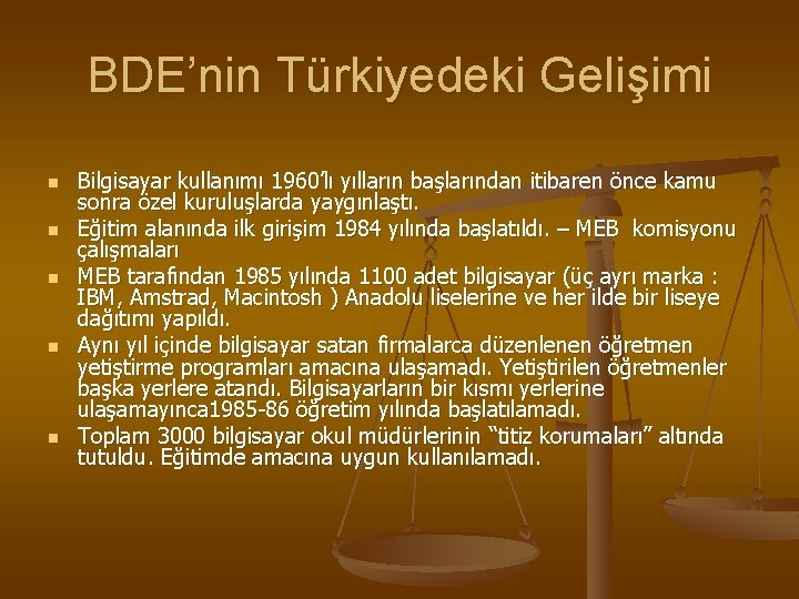 BDE’nin Türkiyedeki Gelişimi n n n Bilgisayar kullanımı 1960’lı yılların başlarından itibaren önce kamu