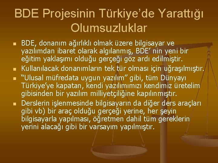 BDE Projesinin Türkiye’de Yarattığı Olumsuzluklar n n BDE, donanım ağırlıklı olmak üzere bilgisayar ve