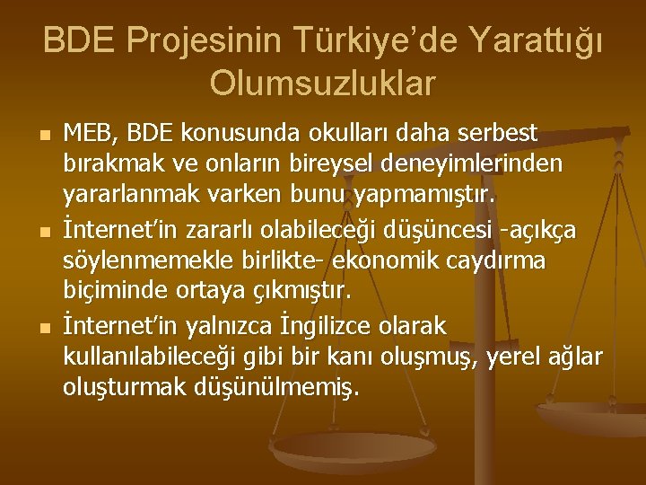 BDE Projesinin Türkiye’de Yarattığı Olumsuzluklar n n n MEB, BDE konusunda okulları daha serbest