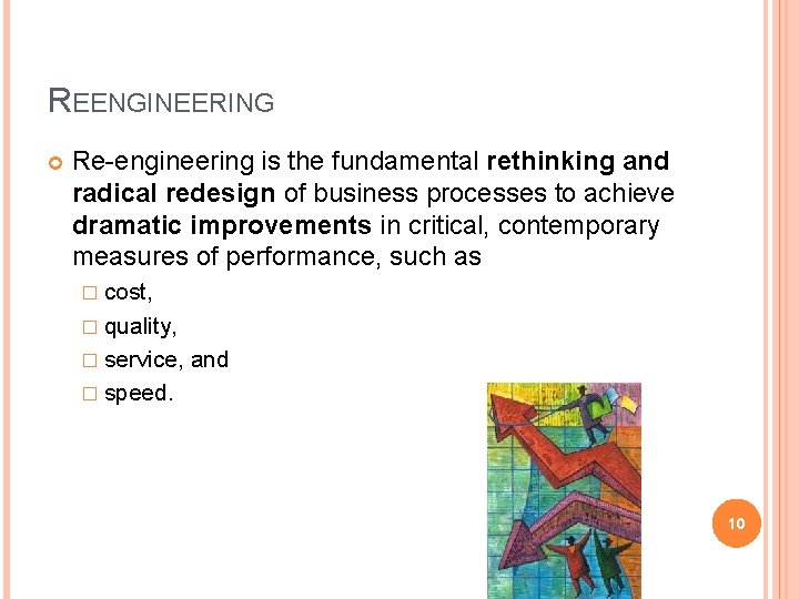 REENGINEERING Re-engineering is the fundamental rethinking and radical redesign of business processes to achieve