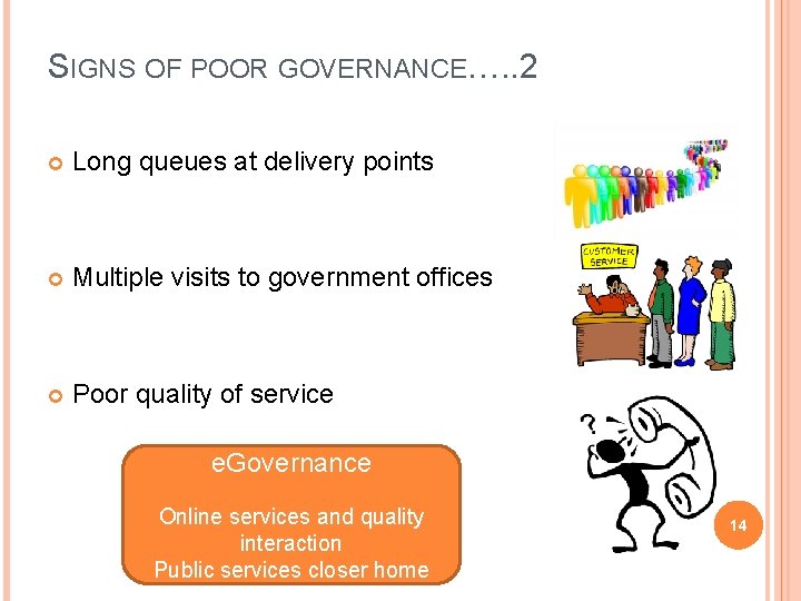 SIGNS OF POOR GOVERNANCE…. . 2 Long queues at delivery points Multiple visits to