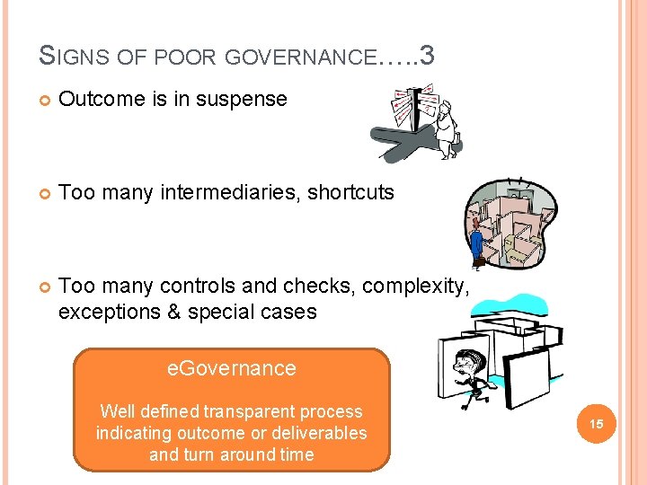SIGNS OF POOR GOVERNANCE…. . 3 Outcome is in suspense Too many intermediaries, shortcuts