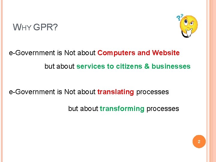 WHY GPR? e-Government is Not about Computers and Website but about services to citizens