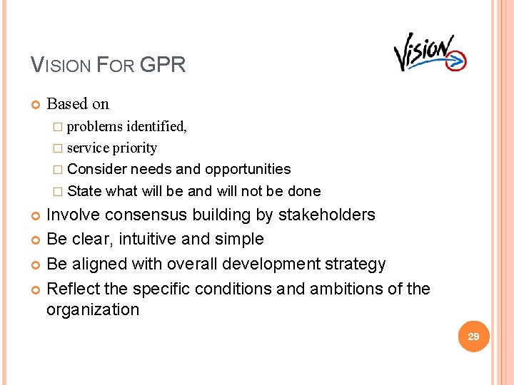 VISION FOR GPR Based on � problems identified, � service priority � Consider needs