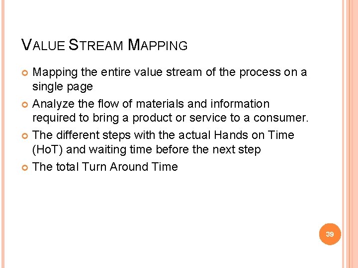 VALUE STREAM MAPPING Mapping the entire value stream of the process on a single