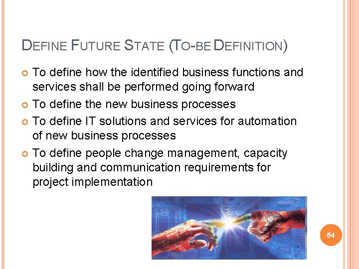 DEFINE FUTURE STATE (TO-BE DEFINITION) To define how the identified business functions and services