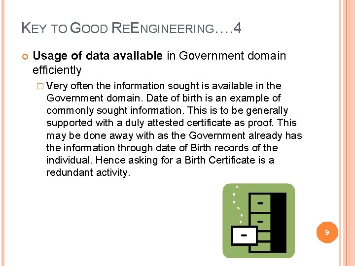 KEY TO GOOD REENGINEERING…. 4 Usage of data available in Government domain efficiently �