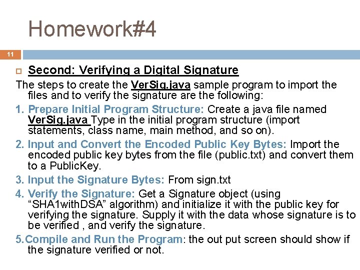 Homework#4 11 Second: Verifying a Digital Signature The steps to create the Ver. Sig.