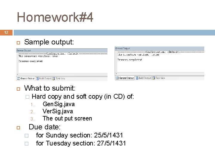 Homework#4 12 Sample output: What to submit: � Hard copy and soft copy (in
