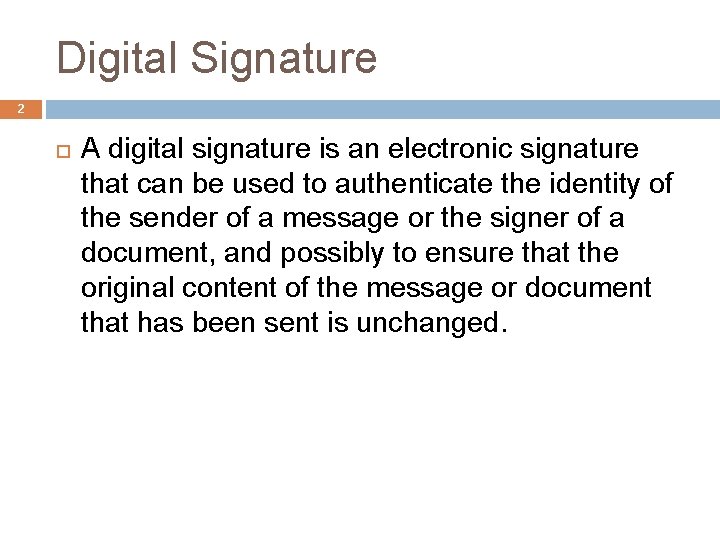 Digital Signature 2 A digital signature is an electronic signature that can be used