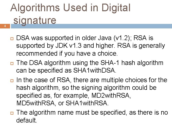 4 Algorithms Used in Digital signature DSA was supported in older Java (v 1.