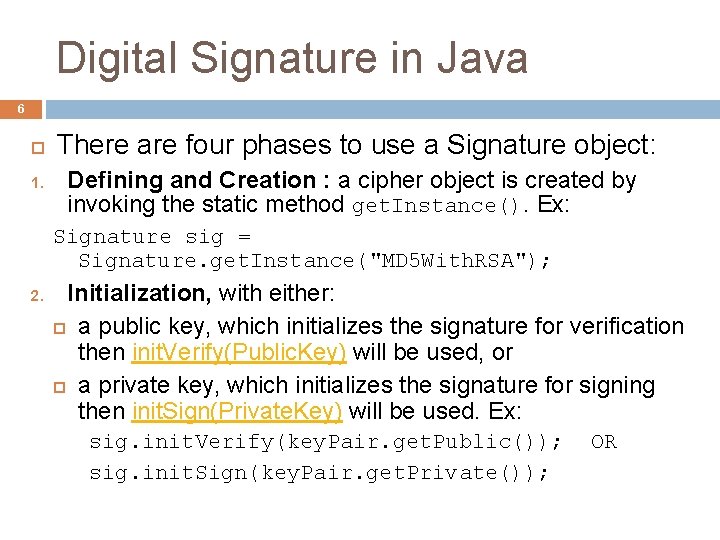 Digital Signature in Java 6 1. There are four phases to use a Signature