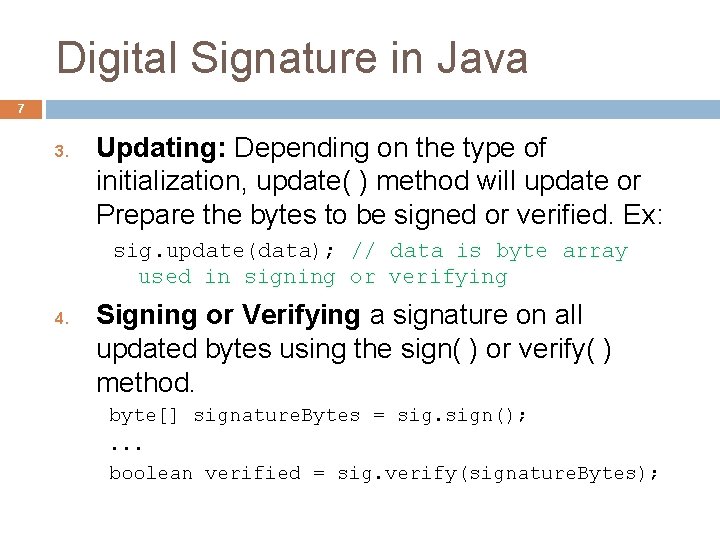 Digital Signature in Java 7 3. Updating: Depending on the type of initialization, update(
